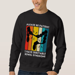 Please Be Patient I Have Irritable-Bowel-Syndrome Sweatshirt