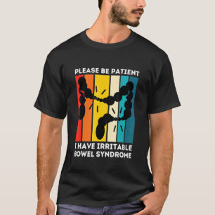 Please Be Patient I Have Irritable-Bowel-Syndrome T-Shirt
