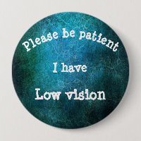 Please be patient: I have low vision