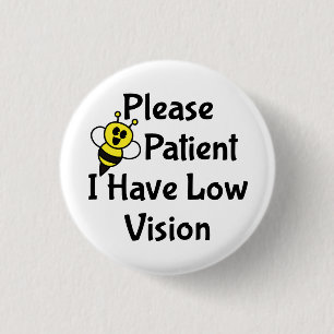 Please Be Patient I Have Low Vision 3 Cm Round Badge