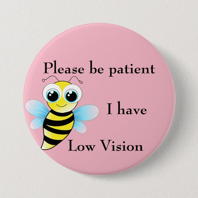 Please be patient: I have low vision 7.5 Cm Round Badge (Front)