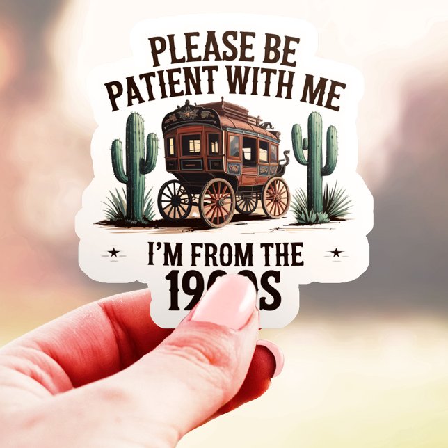 Please Be Patient I'm From The 1900s Funny Vinyl (Creator Uploaded)