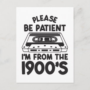 Please be patient I'm from the 1900's Postcard