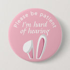 Please be patient I'm hard of hearing badge
