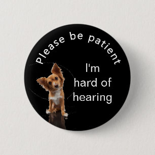 Please be patient: im hard of hearing badge