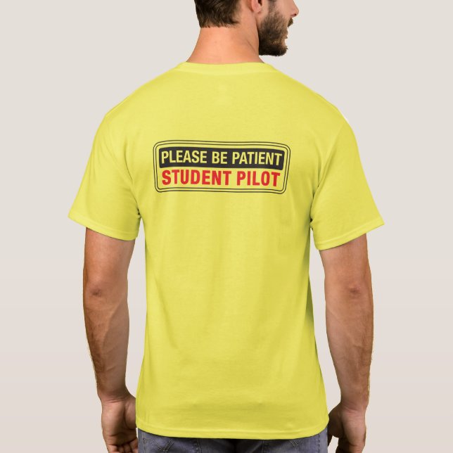 Please Be Patient Student Pilot Back Only T-Shirt (Back)