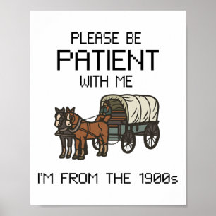 Please Be Patient With Me I#39;m From The 1900s Vi Poster