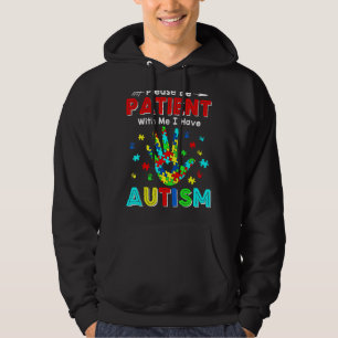 Please Be Patient With Me I Have Autism 2 Hoodie