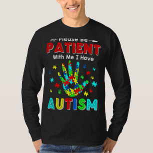 Please Be Patient With Me I Have Autism 2 T-Shirt