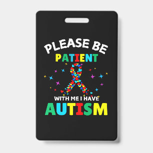 Please Be Patient With Me I Have Autism Awareness  ID Badge