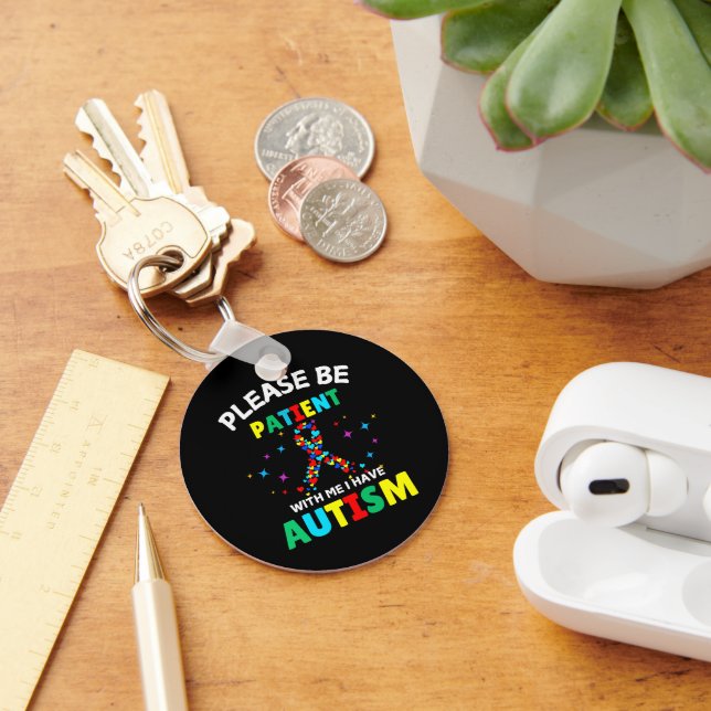 Please Be Patient With Me I Have Autism Awareness  Key Ring (Desk)
