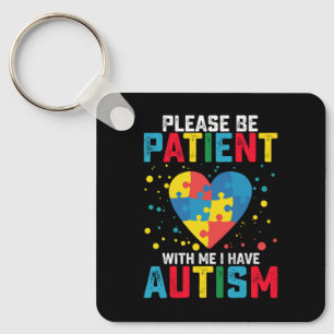 Please Be Patient With Me I Have Autism Awareness Key Ring