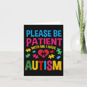 Please Be Patient With Me I Have Autism For Autism Card
