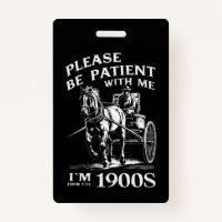 Please Be Patient With Me I'm From 1900s Vintage