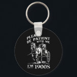 Please Be Patient With Me I'm From 1900s Vintage Key Ring<br><div class="desc">Please Be Patient With Me I'm From The 1900s Vintage</div>