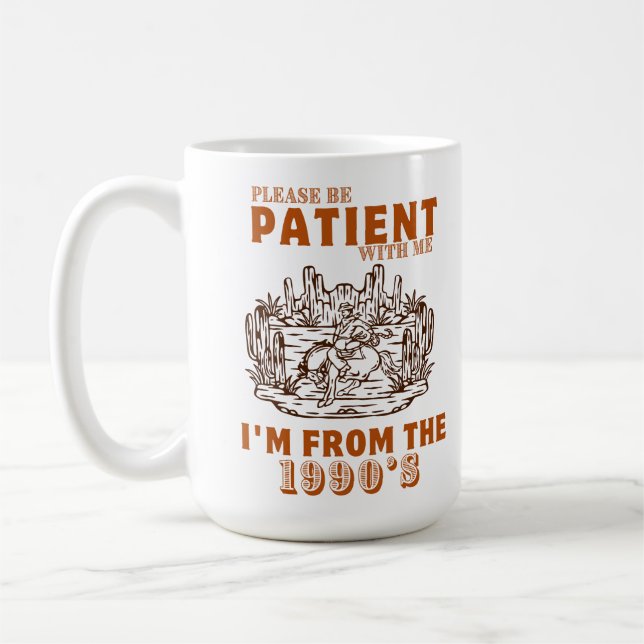 Please Be Patient with Me I'm from the 1900'S Coffee Mug (Left)