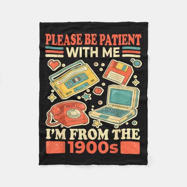 Please Be Patient With Me I'm From The 1900s  Fleece Blanket (Front)