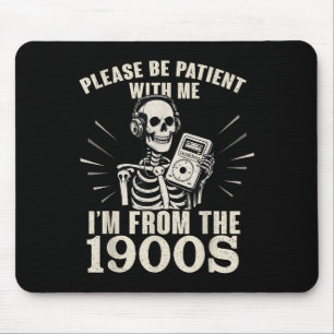 Please Be Patient With Me I'm From The 1900s Funny Mouse Pad