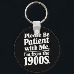 Please Be Patient With Me I'm From The 1900s  Key Ring<br><div class="desc">Please Be Patient With Me I'm From The 1900s</div>