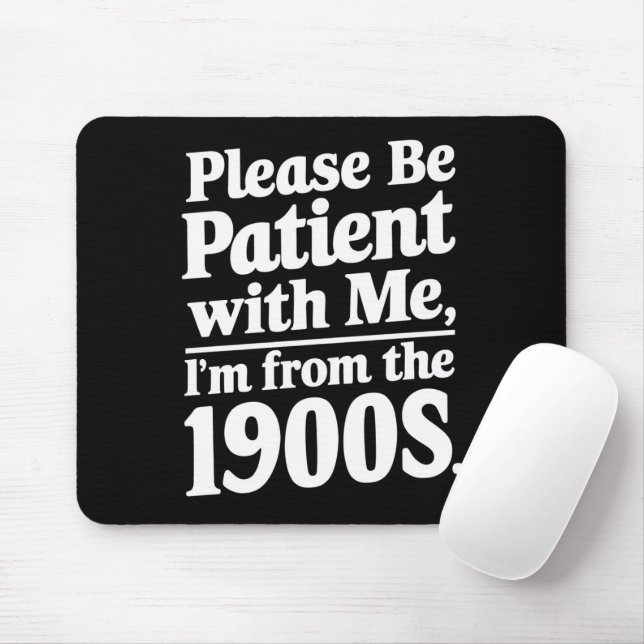 Please Be Patient With Me I'm From The 1900s  Mouse Pad (With Mouse)