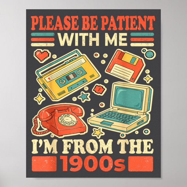 Please Be Patient With Me I'm From The 1900s  Poster (Front)