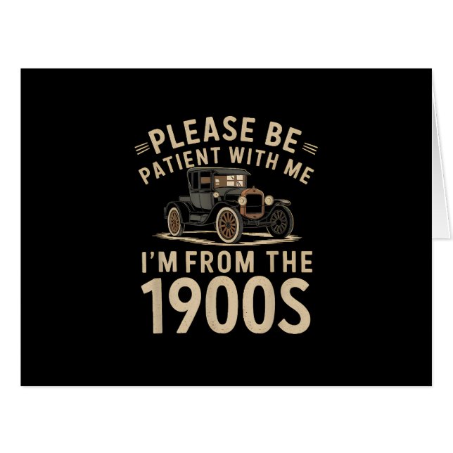 Please Be Patient With Me I'm From the 1900s Vinta (Front Horizontal)