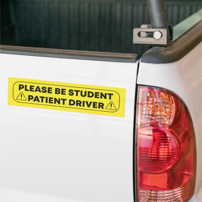 Please Be Student Patient Driver Driving Car Bumper Sticker (On Truck)