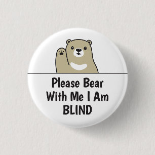Please Bear With Me I Am Blind 3 Cm Round Badge