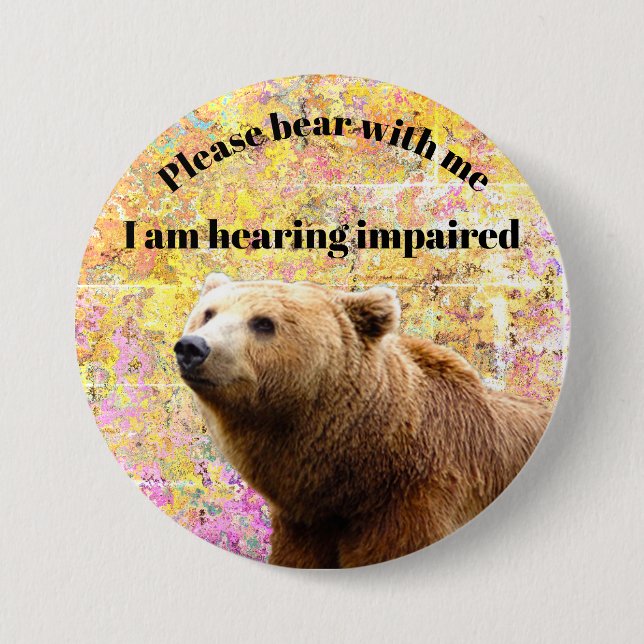 Please bear with me I am hearing impaired 7.5 Cm Round Badge (Front)