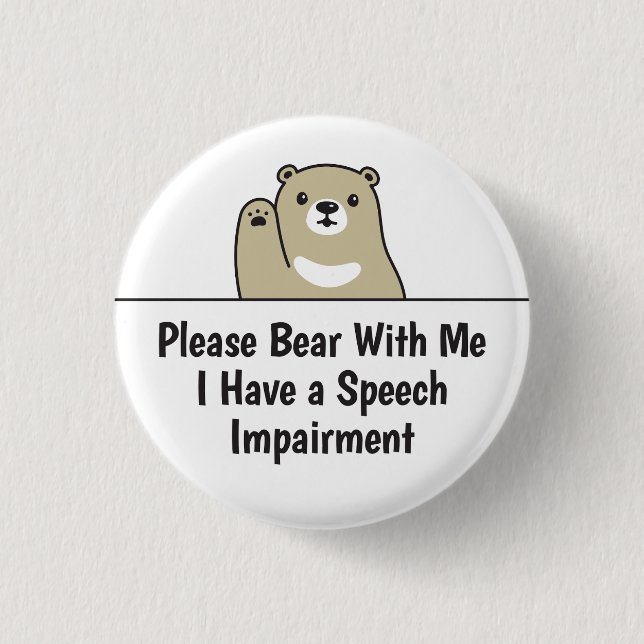 Please Bear With Me I Have A Speech Impairment 3 Cm Round Badge (Front)