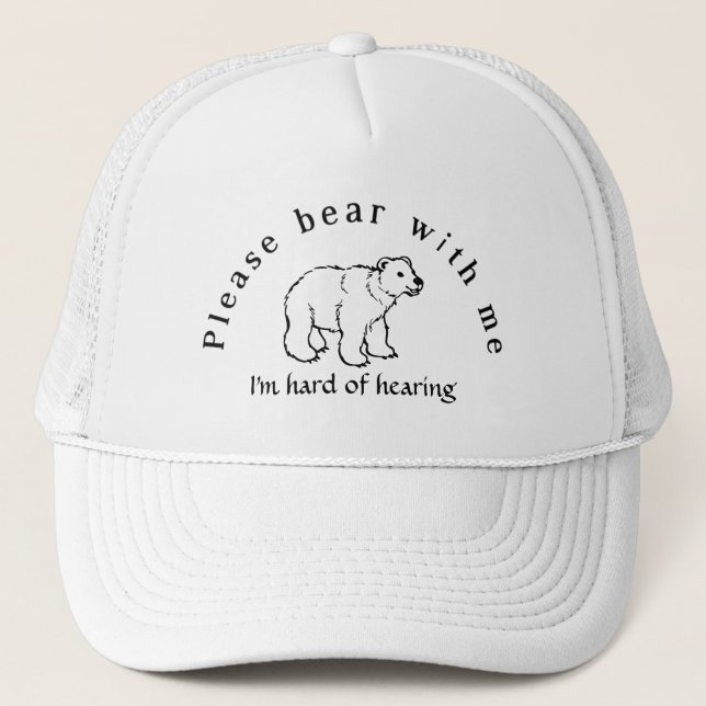 Please bear with me I'm hard of hearing Trucker Hat (Front)