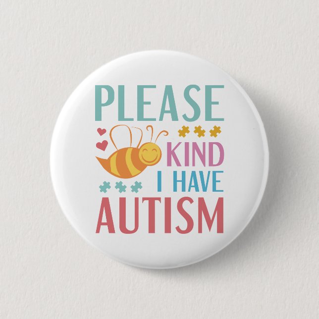 Please Bee Kind I Have Autism 6 Cm Round Badge (Front)