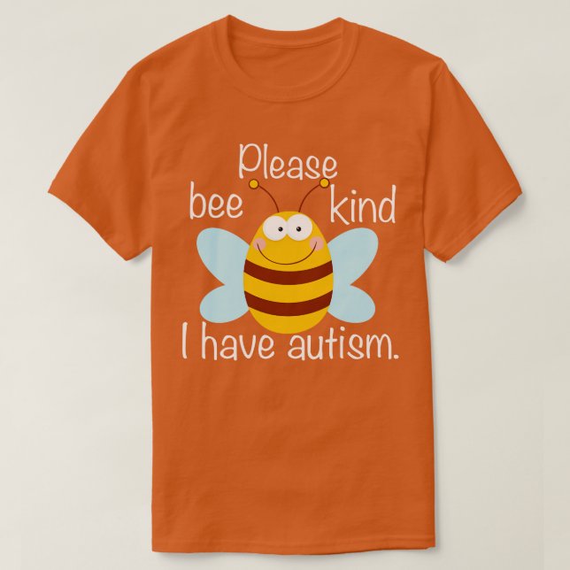 Please Bee Kind I Have Autism T-Shirt (Design Front)