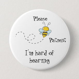 Please Bee patient I'm hard of hearing badge