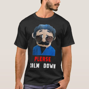 Please Calm Down Awkward Puppets Diego    T-Shirt