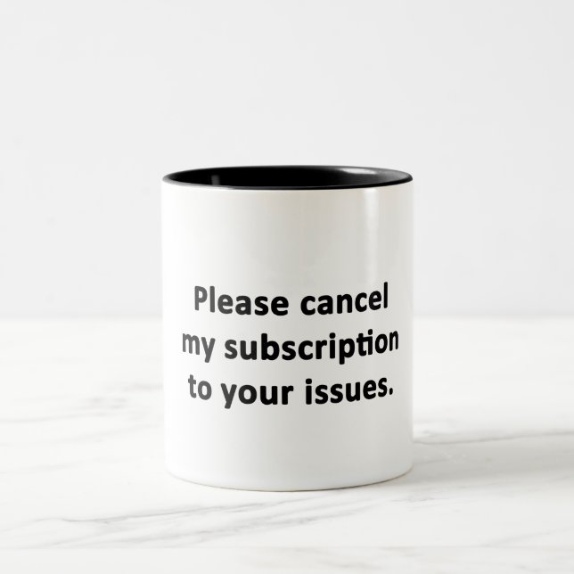 Please Cancel My Subscription to Your Issues Two-Tone Coffee Mug (Center)