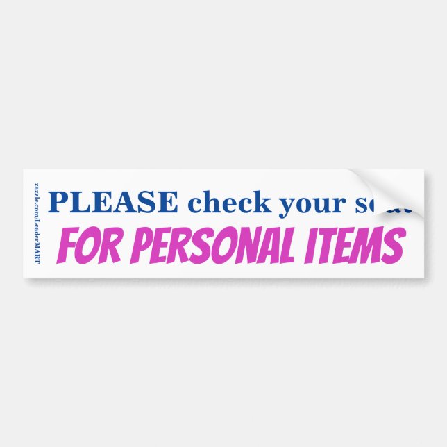 PLEASE check your seat for personal items Bumper Sticker (Front)