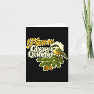 Please Chew Quieter Bird Nature, Birding Joke, Nat Card