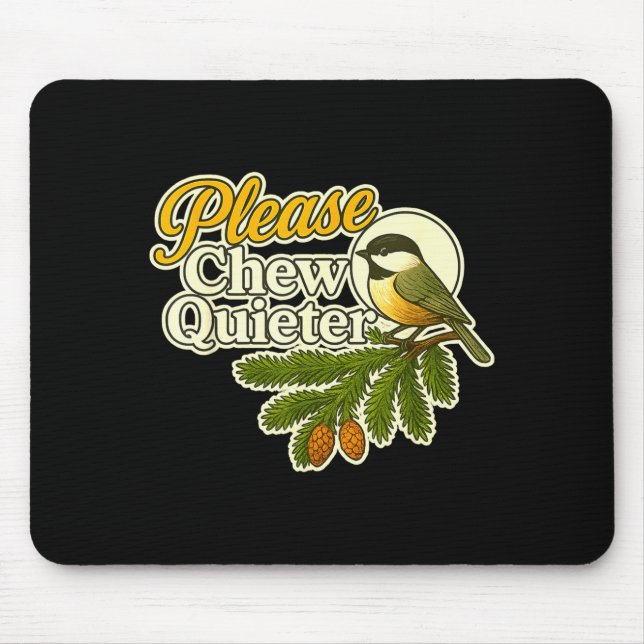 Please Chew Quieter Bird Nature, Birding Joke, Nat Mouse Pad (Front)