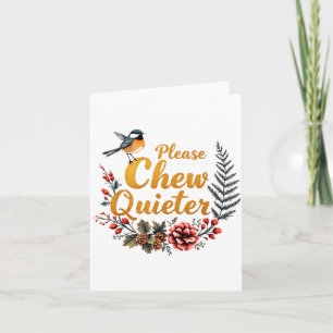 Please Chew Quieter  Card