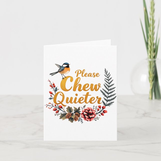 Please Chew Quieter  Card (Front)
