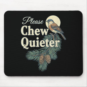 Please Chew Quieter Christmas Funny Novelty  Mouse Pad