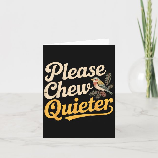 Please Chew Quieter Funny Bird Nature  Card (Front)