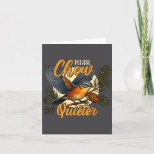 Please Chew Quieter Funny Bird Nature  Card