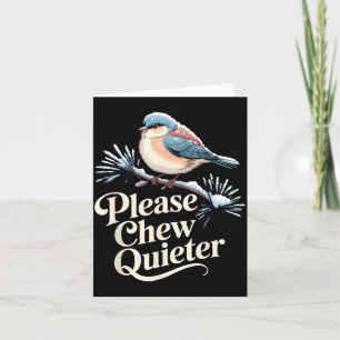 Please Chew Quieter Funny Introvert Christmas Bird Card