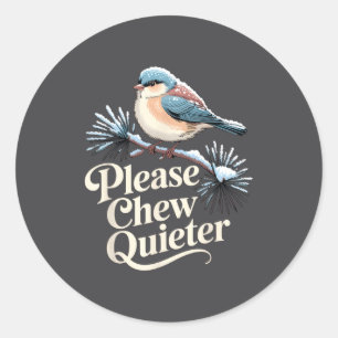 Please Chew Quieter Funny Introvert Christmas Bird Classic Round Sticker
