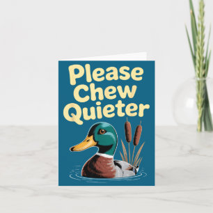 Please Chew Quieter Funny Introvert Funny Duck Lov Card