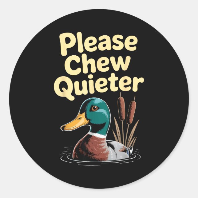 Please Chew Quieter Funny Introvert Funny Duck Lov Classic Round Sticker (Front)