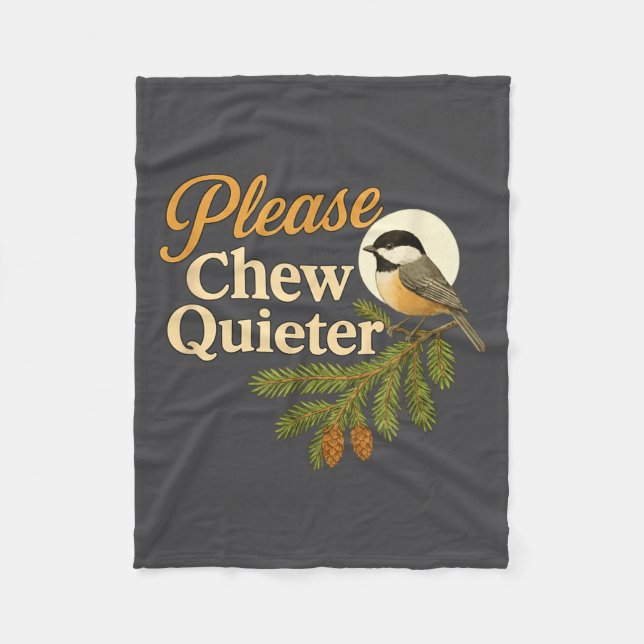 Please Chew Quieter Funny Misophonia Bird Quote  Fleece Blanket (Front)