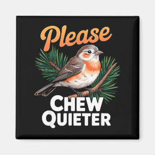 Please Chew Quieter Vintage Bird Groovy Design Magnet
